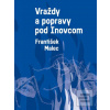 Vraždy a popravy pod Ino… (František Malec)