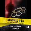 Krv sa stane zábavou - Dominik Dán