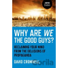 Why Are We The Good Guys – Reclaiming Your Mind From The Delusions Of Propaganda - David Cromwell