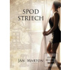 Spod striech (Ján Marton)