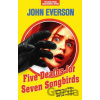 Five Deaths for Seven Songbirds - John Everson