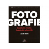 FOTOGRAFIE – praktické otázky a praktické odpovědi