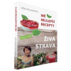 Živá strava - Mé nejlepší recepty - Talandová Věra