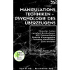 Manipulationstechniken – Psychologie des Überzeugens