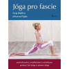 Jóga pro fascie - protahování, uvolňování a vitalizace fascií pomocí jin-jógy a powert-jógy - Piglas Johanna, Walther Tasja