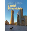 V srdci Střední Asie - Nikola Hrušková