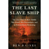 The Last Slave Ship - Ben Raines