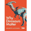 Why Dinosaurs Matter - autor neuvedený