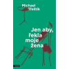 Jen aby, řekla moje žena