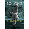 So Long, Marianne (Tp): A Love Story -- Includes Rare Material by Leonard Cohen