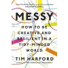 Messy - How to Be Creative and Resilient in a Tidy-Minded World