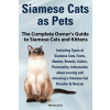 Siamese Cats as Pets. Complete Owner's Guide to Siamese Cats and Kittens. Including Types of Siamese Cats, Facts, Names, Breeds, Colors, Breeder & Res (Wendy Davis)(Brožovaná)