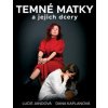 Temné matky a jejich dcery - Lucie Jandová, Dana Kaplanová