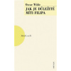 Jak je důležité míti Filipa - Oscar Wilde