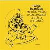 Mé dílo vyšlo u Gallimarda a stálo 69 franků - Pavel Řezníček