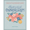 Illustrated Enneagram: A Creative Guide to Understanding Yourself, Finding Joy & Being Awesomely Authentic (Talwalkar Deanna)