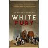 White Fury: A Jamaican Slaveholder and the Age of Revolution (Petley Christer)