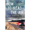How to Read the Air - Dinaw Mengestu