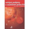 Veřejné podpory v soutěžním právu EU - Martin Janků, Jana Mikušová