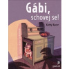 Gábi, schovej se! - Kathy Kacer