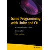 Game Programming with Unity and C#: A Complete Beginner's Guide