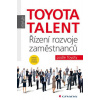 Toyota Talent - Řízení rozvoje zaměstnanců podle Toyoty - Jeffrey K. Liker, David P. Meier