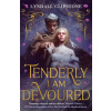 Tenderly I am Devoured