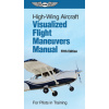 High-Wing Aircraft Visualized Flight Maneuvers Manual: For Pilots in Training