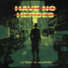 Have No Heroes - Letters To Nowhere / Vinyl [LP]
