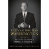 The Man Who Ran Washington - Peter Baker