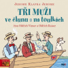 Audiokniha: Tři muži ve člunu a na toulkách