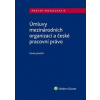 Úmluvy mezinárodních organizací a české pracovní právo - Pavel Janeček