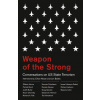 Weapon of the Strong : Conversations on US State Terrorism