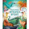 Velká kniha mytických bytostí - Anna Láng (ilustrátor), Tea Orsi
