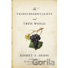 The Transcendentalists and Their World - Robert A. Gross