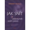 Adrienne von Taxis: Jak snít a porozumět svým snům - výklad snů (Sny jsou jako dopisy sobě samotnému - čestné a neúplatné dopisy, jež nám ukazují i naše stinné stránky. Sny chtějí být rozluštěny. ( 32
