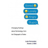 Bored, Lonely, Angry, Stupid: Changing Feelings about Technology, from the Telegraph to Twitter - autor neuvedený