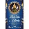 Blanka z Valois – Levandulová princezna - Whitton Hana