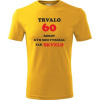 Žlté tričko trvalo 60 rokov - vtipné tričko k 60 narodeninám M