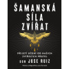 Šamanská síla zvířat - Ruiz Don Jose