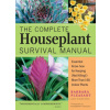 The Complete Houseplant Survival Manual: Essential Gardening Know-How for Keeping (Not Killing!) More Than 160 Indoor Plants (Brožovaná)