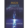 Cannon Dolores: Mezi smrtí a životem (Autorka shromažďovala informace o zážitku smrti a o tom, co se děje na druhé straně, 45 let svého hypnotického výzkumu a terapií minulými životy... ( 312 str. B5)