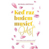 Keď raz budem musieť odísť - Michaela Roštecká