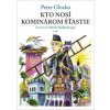 Kto nosí kominárom šťastie - Glocko Peter
