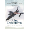 Going Downtown: The US Air Force Over Vietnam, Laos and Cambodia, 1961-75 (Cleaver Thomas McKelvey)