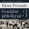 Geniální přítelkyně 3 - Příběh těch, co odcházejí, a těch, kteří zůstanou - Elena Ferrante