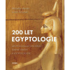 200 let egyptologie Archeologické vykopávky slavné objevy a egyptologové - Verner Miroslav Faryová Ivana