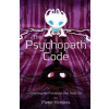 The Psychopath Code: Cracking the Predators that Stalk Us