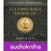 Lucemburská epopej III - Slavná léta (1348-1355) - Vlastimil Vondruška