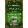 A Baffling Murder at the Midsummer Ball - T E Kinsey